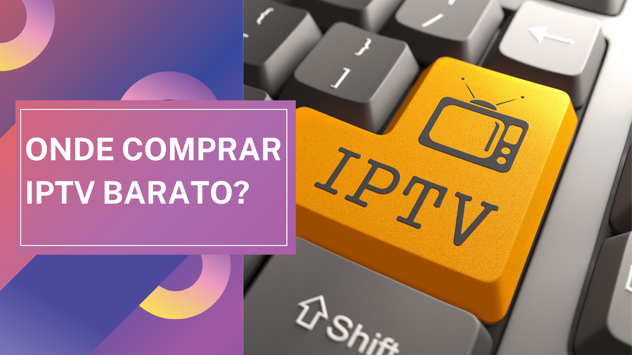 Onde comprar IPTV barato?