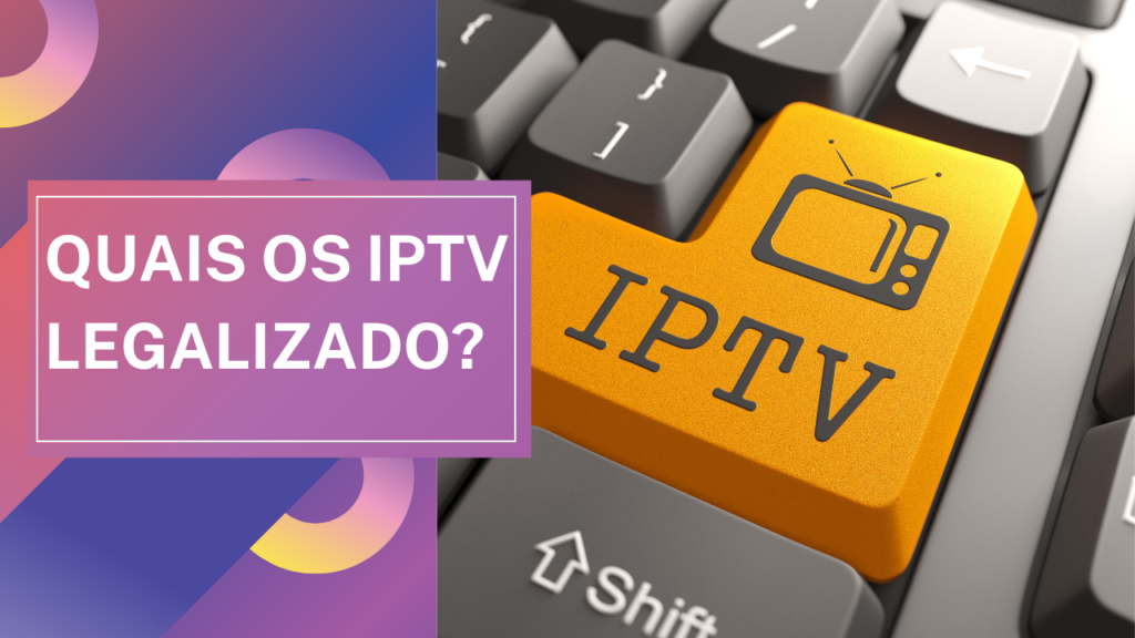 Quais os IPTV legalizado